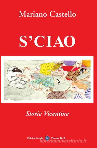 Sciao. Storie vicentine di Mariano Castello edito da Editrice Veneta