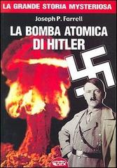 La bomba atomica di Hitler di Joseph P. Farrell edito da Mondo Ignoto