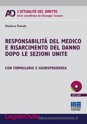 Responsabilità del medico e risarcimento del danno dopo le sezioni unite di Gianluca Pascale edito da Maggioli Editore