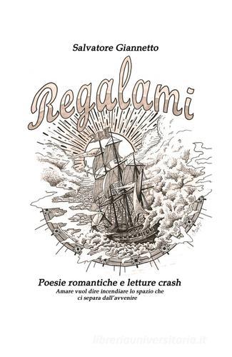 Regalami. Poesie romantiche e letture crash di Salvatore Giannetto edito da ilmiolibro self publishing