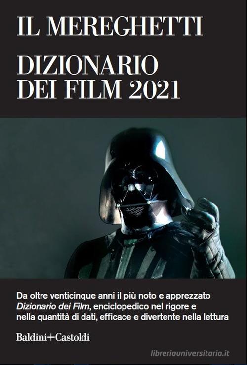 Il Mereghetti. Dizionario dei film 2021 di Paolo Mereghetti edito da Baldini + Castoldi