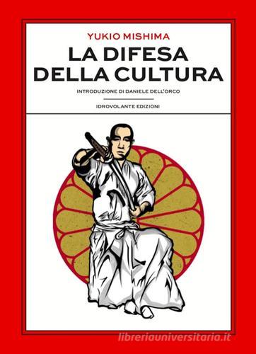 La difesa della cultura di Yukio Mishima edito da Idrovolante Edizioni