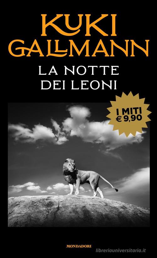 La notte dei leoni di Kuki Gallmann edito da Mondadori