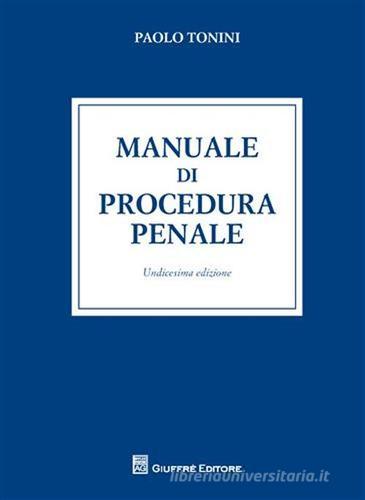 Manuale di procedura penale di Paolo Tonini edito da Giuffrè