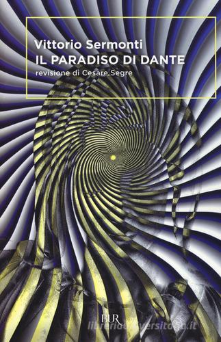 Il Paradiso di Dante di Vittorio Sermonti edito da BUR Biblioteca Univ. Rizzoli