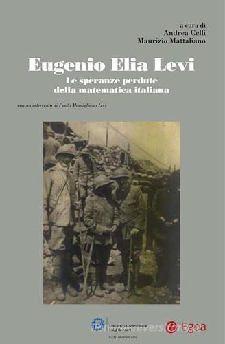 Eugenio Elia Levi. Le speranze perdute della matematica italiana edito da EGEA