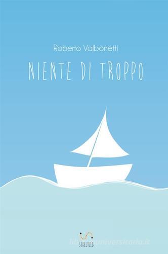 Niente di troppo di Roberto Valbonetti edito da StreetLib