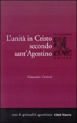 L' unità di Cristo secondo Sant'Agostino di Giancarlo Ceriotti edito da Città Nuova