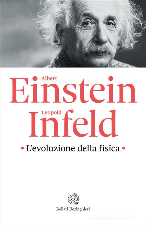 L'evoluzione della fisica di Albert Einstein, Leopold Infeld edito da Bollati Boringhieri