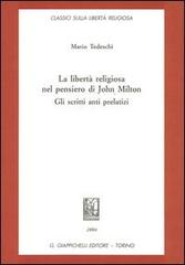 La libertà religiosa nel pensiero di John Milton. Gli scritti anti prelatizi di Mario Tedeschi edito da Giappichelli