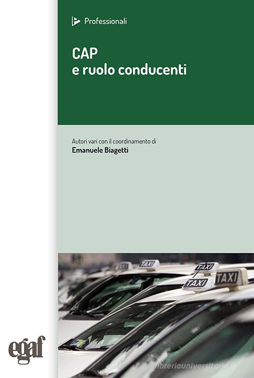 CAP. Teoria e quiz e ruolo del conducente di Massimo Valentini edito da Egaf