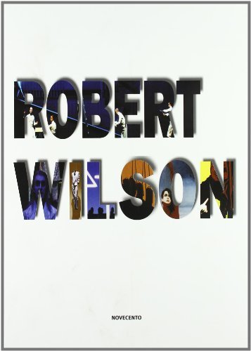Robert Wilson. Ediz. illustrata edito da Novecento