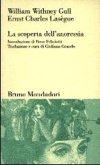 La scoperta dell'anoressia di William W. Gull, Ernst C. Lasègue edito da Mondadori Bruno