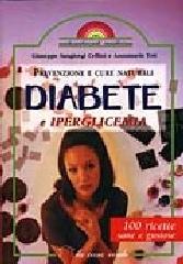 Prevenzione e cure naturali diabete e iperglicemia. 100 ricette sane e gustose di Giuseppe Sangiorgi Cellini, Anna M. Toti edito da Demetra