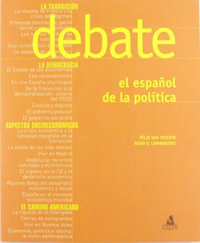 Debate. El espanol de la politica di Félix San Vicente, Hugo E. Lombardini edito da CLUEB
