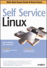 Self service Linux di Mark Wilding, Dan Behman edito da Apogeo