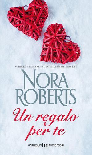 Un regalo per te di Nora Roberts edito da Harlequin Mondadori