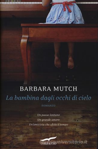 La bambina dagli occhi di cielo di Barbara Mutch edito da Corbaccio