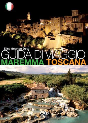 Guida di viaggio. Maremma Toscana di Elisa Scarton Detti edito da C&P Adver Effigi