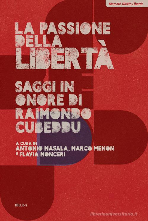 La passione della libertà. Saggi in onore di Raimondo Cubeddu edito da IBL Libri