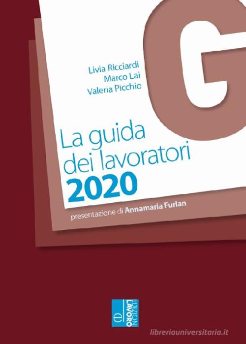 La guida dei lavoratori 2020 di Livia Ricciardi, Marco Lai, Valeria Picchio edito da Edizioni Lavoro