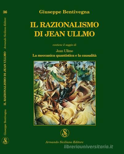 Il razionalismo di Jean Ullmo di Giuseppe Bentivegna edito da Armando Siciliano Editore