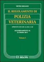 Il regolamento di polizia veterinaria vol.1 di Pietro Benazzi edito da Esculapio