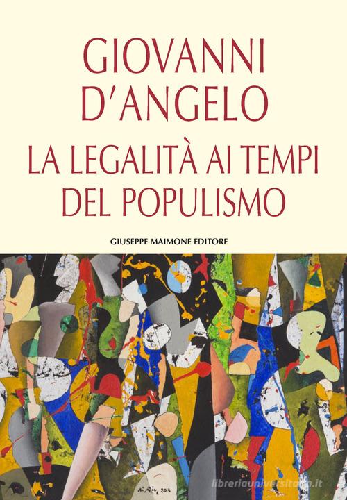 La legalità ai tempi del populismo di Giovanni D'Angelo edito da Maimone