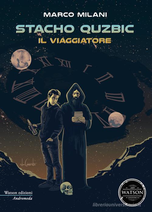 Libro Il viaggiatore. Stacho Quzbic di Marco Milani Andromeda di Watson