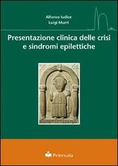 Presentazione clinica delle crisi e sindromi epilettiche di Alfonso Iudice, Luigi Murri edito da Primula Multimedia