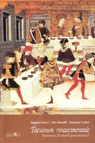 Tacuinum rinascimentale. Itinerario di trionfi gastronomici di Augusto Tocci, Alex Revelli Sorini, Susanna Cutini edito da Ali&No