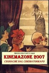 KinemaZOne 2007. Cronache dal cinematografo di Ferdinando Carcavallo edito da Carcavallo Ferdinando