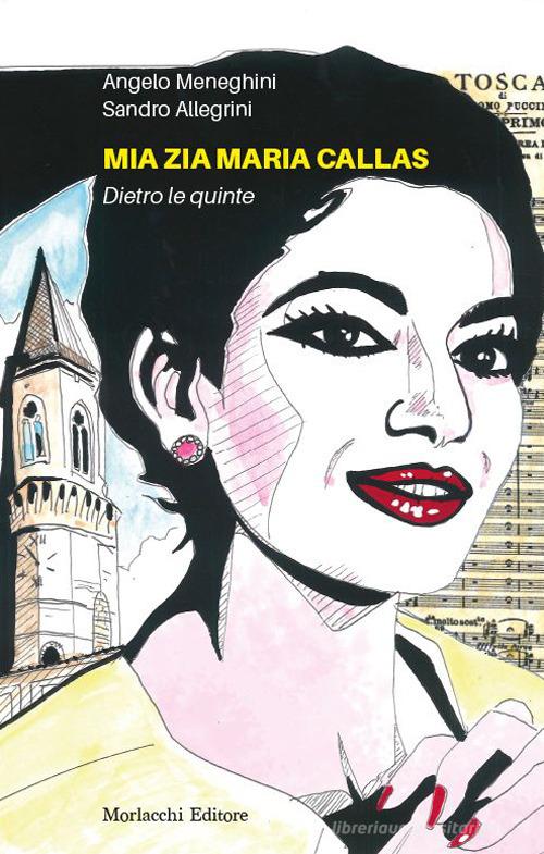 Mia zia Maria Callas. Dietro le quinte di Angelo Meneghini, Sandro Allegrini edito da Morlacchi