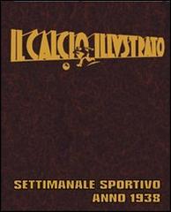 Il calcio illustrato (rist. anast. 1938) edito da Nuova Prhomos