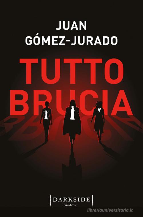 Tutto brucia di Juan Gómez-Jurado edito da Fazi