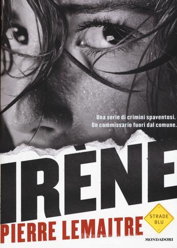 Irène di Pierre Lemaitre edito da Mondadori