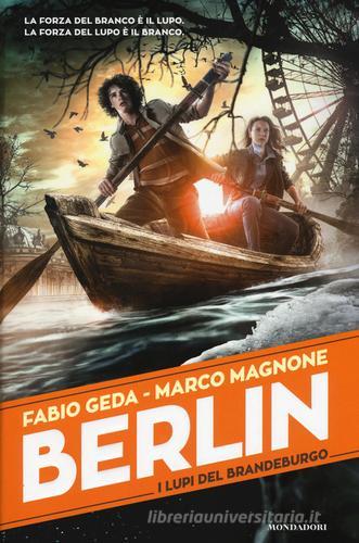 I lupi del Brandeburgo. Berlin vol.4 di Fabio Geda, Marco Magnone edito da Mondadori