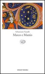 Marco e Mattio di Sebastiano Vassalli edito da Einaudi