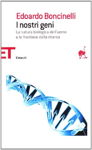 I nostri geni di Edoardo Boncinelli edito da Einaudi