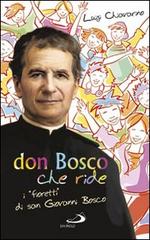 Don Bosco che ride. I «fioretti» di san Giovanni Bosco di Luigi Chiavarino edito da San Paolo Edizioni