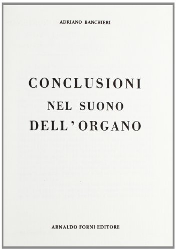 Conclusioni del suono dell'organo (rist. anast. Bologna, 1609) di Adriano Banchieri edito da Forni