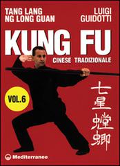 Kung fu tradizionale cinese vol.6 di Luigi Guidotti edito da Edizioni Mediterranee