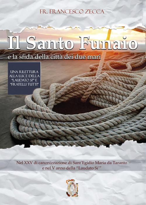 Il santo funaio e la sfida della città dei due mari. Una rilettura alla luce della «Laudato Si'» e «Fratelli tutti» di Francesco (Fra') Zecca edito da Editrice Salentina