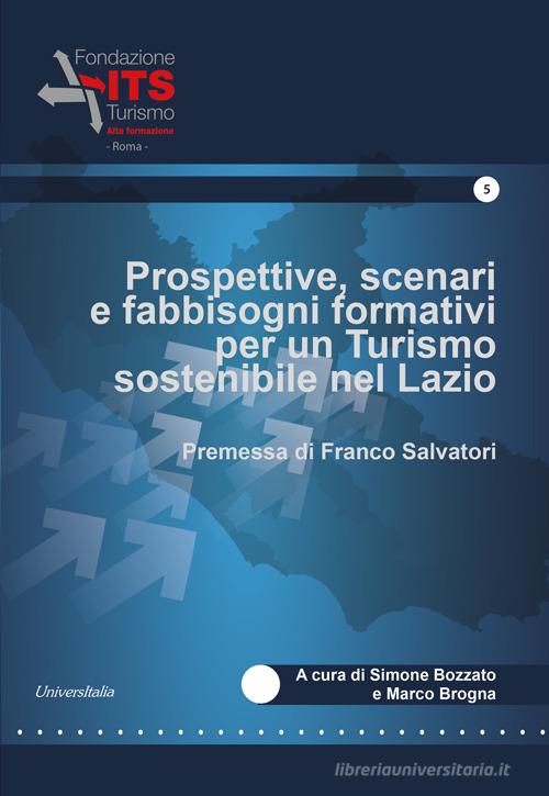 Prospettive, scenari e fabbisogni formativi per un Turismo sostenibile nel Lazio. edito da Universitalia