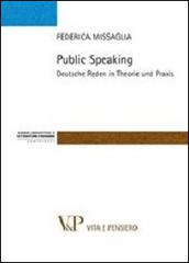 Public speaking. Deutsche Reden in Theorie und Praxis di Federica Missaglia edito da Vita e Pensiero
