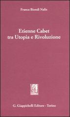 Etienne Cabet tra utopia e rivoluzione di Franca Biondi Nalis edito da Giappichelli