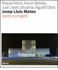 Josep Lluís Mateo. Opere e progetti edito da Mondadori Electa