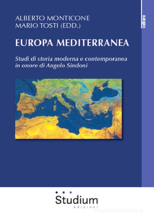 Europa mediterranea. Studi di storia moderna e contemporanea in onore di Angelo Sindoni edito da Studium