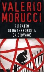 Ritratto di un terrorista da giovane di Valerio Morucci edito da Piemme