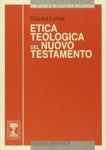 Etica teologica del Nuovo Testamento di Eduard Lohse edito da Paideia